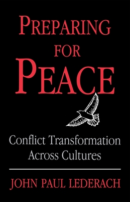 Preparing for Peace: Conflict Transformation Across Cultures - Lederach, John