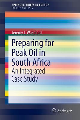Preparing for Peak Oil in South Africa: An Integrated Case Study - Wakeford, Jeremy J.