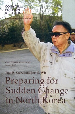 Preparing for Sudden Change in North Korea - Stares, Paul B, and Wit, Joel S