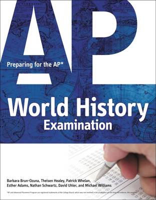 Preparing for the AP World History Examination - Brun-Ozuna, Barbara, and Whelan, Patrick, and Healy, Theisen