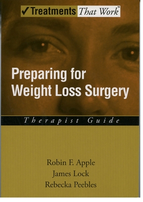 Preparing for Weight Loss Surgery - Apple, Robin F, and Lock, James, and Peebles, Rebecka