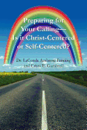 Preparing for Your Calling-Is It Christ-Centered or Self-Centered?
