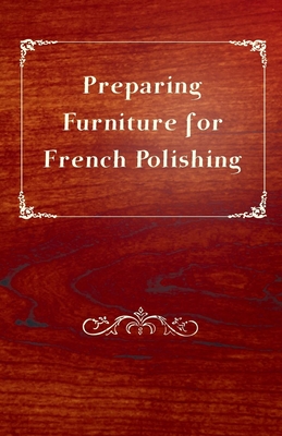 Preparing Furniture for French Polishing - Anon