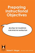 Preparing Instructional Objectives: A Critical Tool in the Development of Effective Instruction - Mager, Robert Frank