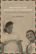 Preparing the Mothers of Tomorrow: Education and Islam in Mandate Palestine