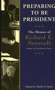 Preparing to Be President: The Memos of Richard E. Neustadt