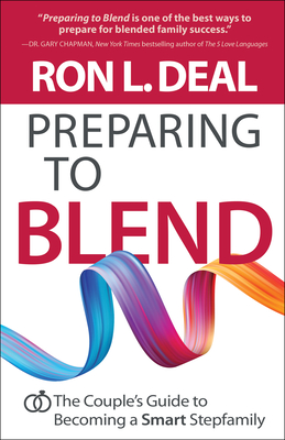 Preparing to Blend: The Couple's Guide to Becoming a Smart Stepfamily - Deal, Ron L