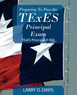 Preparing to Pass the Texes Principal Exam: Texes Principal # 068