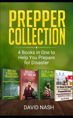 Prepper Collection: 4 Books in one to Help You Prepare for Disaster - Nash, David