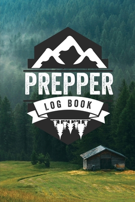 Prepper Log Book: Survival and Prep Notebook For Food Inventory, Gear And Supplies, Off-Grid Living, Survivalist Checklist And Preparation Journal - Rother, Teresa