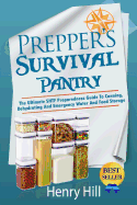 Prepper's Survival Pantry: The Ultimate Shtf Preparedness Guide to Canning, Dehydrating and Emergency Water and Food Storage