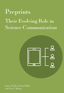 Preprints: Their Evolving Role in Science Communication