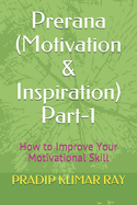 Prerana (Motivation & Inspiration) Part-1: How to Improve Your Motivational Skill