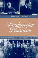 Presbyterian Pluralism: Competition in a Protestant House