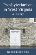 Presbyterianism in West Virginia: A History