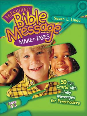 Preschool Bible Message Make-N-Takes - Lingo, Susan L