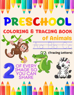Preschool Coloring & Tracing Book of Animals: Learn to trace upper and lowercase letters while coloring different animals