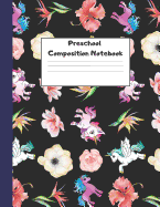 Preschool Composition Notebook: Dotted Midline Creative Picture Writing Exercise Book (Pretty Unicorn Flowers Theme) - Grade K-2 Early Childhood