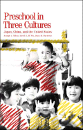 Preschool in Three Cultures: Japan, China and the United States