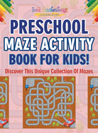 Preschool Maze Activity Book for Kids! Discover This Unique Collection of Mazes