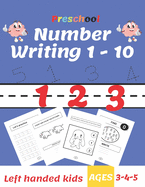 Preschool Number Writing 1 - 10, Left handed kids, Ages 3-4-5: Trace Numbers Practice Workbook for Pre K, Kindergarten and Kids Ages 3-5, Coloring Pages, Activity ... Schooling, Fun Learning for Kids ages 3 to 5