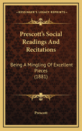 Prescott's Social Readings and Recitations: Being a Mingling of Excellent Pieces (1881)