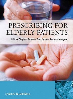 Prescribing for Elderly Patients - Jackson, Stephen, MD (Editor), and Jansen, Paul (Editor), and Mangoni, Arduino (Editor)