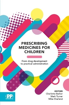 Prescribing Medicines for Children - Barker, Charlotte (Editor), and Turner, Mark (Editor), and Sharland, Mike (Editor)