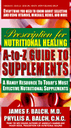 Prescription for Nutritional Healing A-Z Guide to Supplements