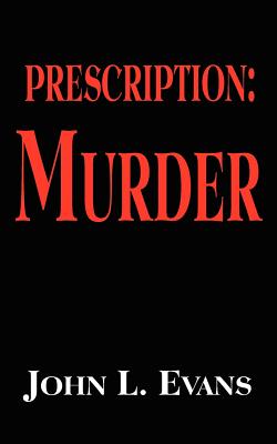 Prescription: Murder - Evans, John L