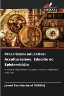 Prescrizioni educative: Acculturazione, Educide ed Epistemicidio