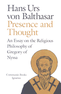 Presence and Thought: Essay on the Religious Philosophy of Gregory of Nyssa