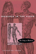 Presence in the Flesh: The Body in Medicine