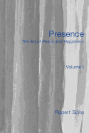 Presence, Volume 1: The Art of Peace and Happiness