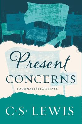 Present Concerns: Journalistic Essays - Lewis, C S
