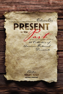Present in the Past: A Collection of American Historical Documents, Volume One - Hart, Brian