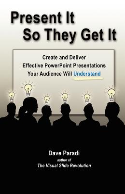 Present It So They Get It - Paradi, Dave
