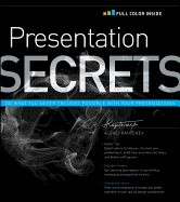 Presentation Secrets: Do What You Never Thought Possible with Your Presentations