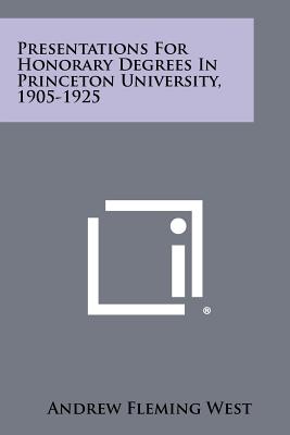 Presentations for Honorary Degrees in Princeton University, 1905-1925 - West, Andrew Fleming