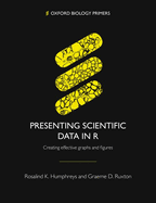 Presenting Scientific Data in R: Creating effective graphs and figures