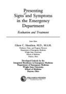 Presenting Signs and Symptoms in the Emergency Department: Evaluation and Treatment - Hamilton, Glenn C, MD