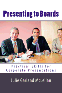 Presenting to Boards: Practical Skills for Corporate Presentations