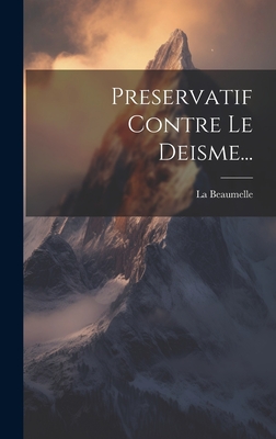 Preservatif Contre Le Deisme... - La Beaumelle (Laurent Angliviel, M De) (Creator)