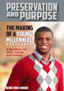 Preservation and Purpose: The Making of a Young Millennial, a Manifesto for Faith, Family and Politics