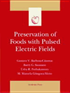 Preservation of Foods with Pulsed Electric Fields - Barbosa-Canovas, Gustavo V, and Swanson, Barry G, and Gongora-Nieto, M Marcela