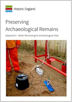 Preserving Archaeological Remains: Appendix 4 - Water Monitoring for Archaeological Sites - Williams, Jim, and Howarth, Claire, and Panter, Ian