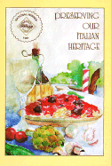 Preserving Our Italian Heritage: A Cookbook
