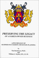 Preserving the Legacy of a Small Business Family: Estate Planning and Business Succession - Bachmeyer, Tim, and Snyder, William A