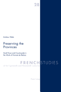 Preserving the Provinces: Small Town and Countryside in the Work of Honor de Balzac