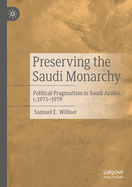 Preserving the Saudi Monarchy: Political Pragmatism in Saudi Arabia, c.1973-1979